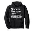 Soccer Memaw Louder And Prouder Funny Hoodie - Novelty Apparel Unisex - T-Shirt, Sweatshirt, Hoodie