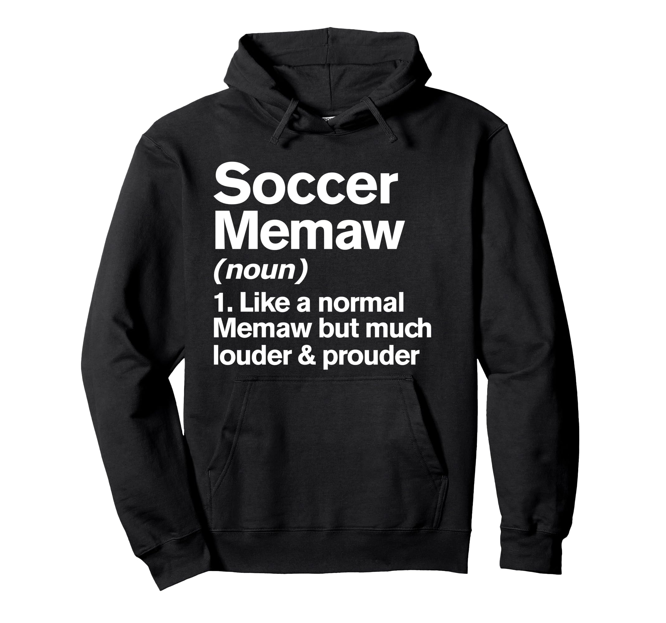 Soccer Memaw Louder And Prouder Funny Hoodie - Novelty Apparel Unisex - T-Shirt, Sweatshirt, Hoodie