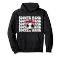 Soccer Mama Soccer Mom Mothers Day Hoodie - Novelty Apparel Unisex - T-Shirt, Sweatshirt, Hoodie