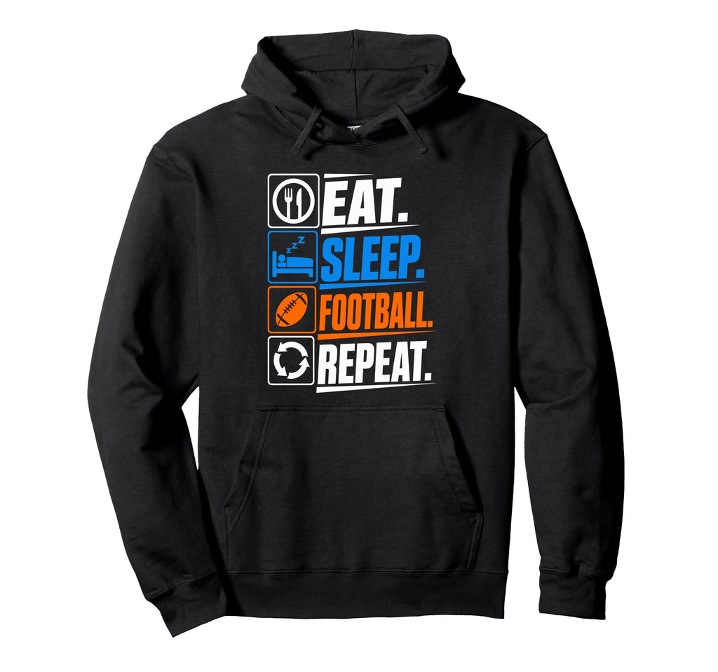 Eat Sleep Football Repeat Funny Sports Hoodie - Streetwear Style Unisex - T-Shirt, Sweatshirt, Hoodie