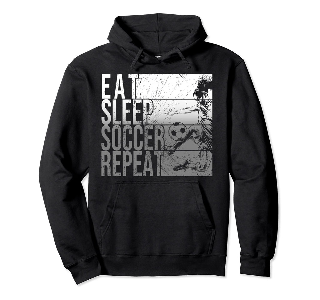 Eat Sleep Soccer Repeat Funny Footballer Hoodie - Unique Graphic Unisex - T-Shirt, Sweatshirt, Hoodie