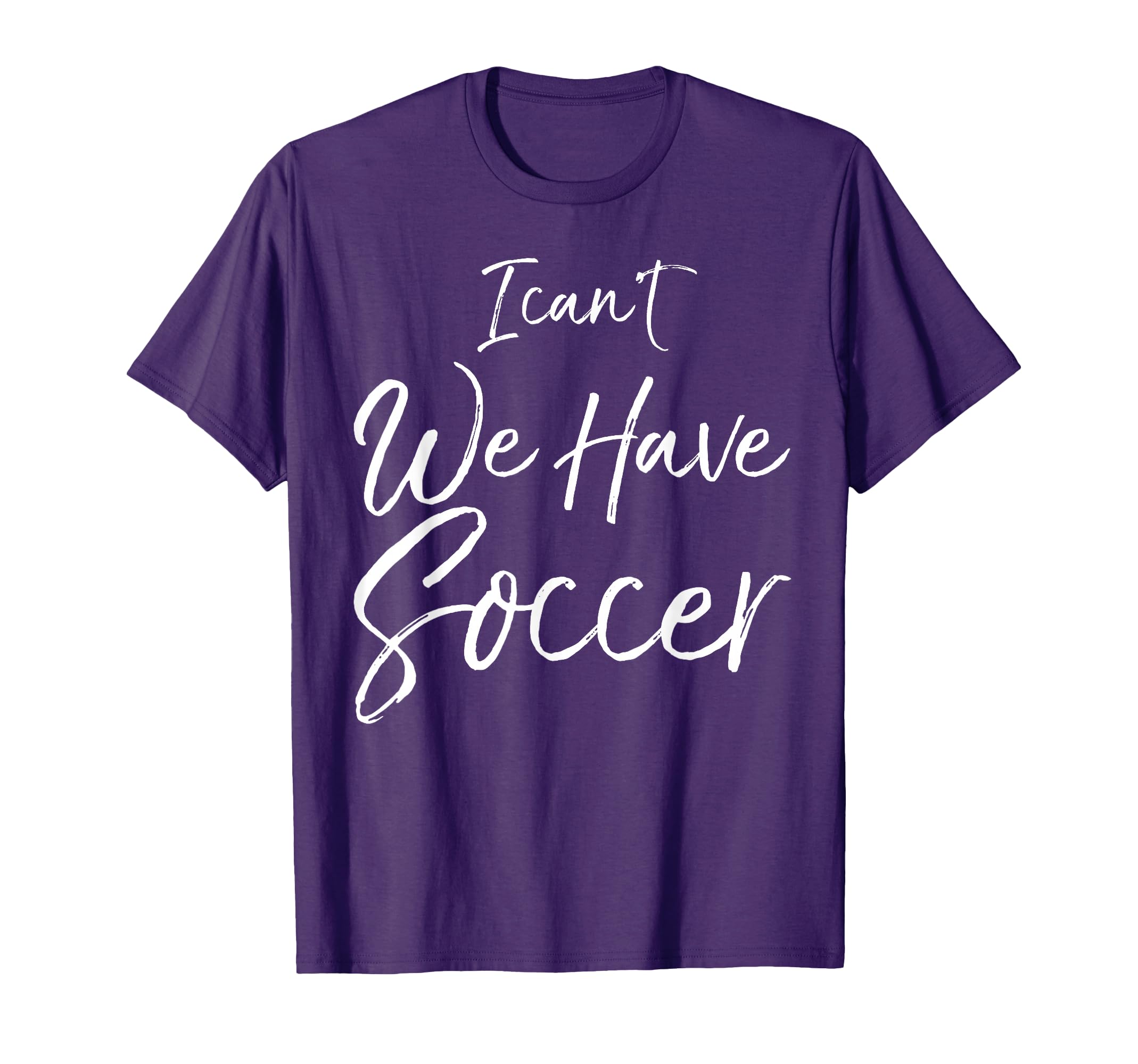 Soccer Soccer Moms I Cant We Have Soccer T-Shirt - Trendy Graphic Men Women - T-Shirt, Sweatshirt, Hoodie