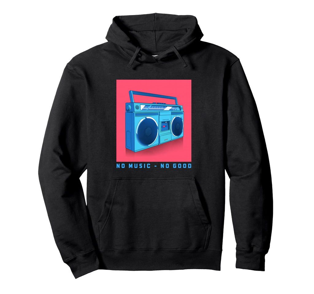 No Music No Good Cassette Tape Player Hoodie - Fun Novelty Design Unisex - T-Shirt, Sweatshirt, Hoodie