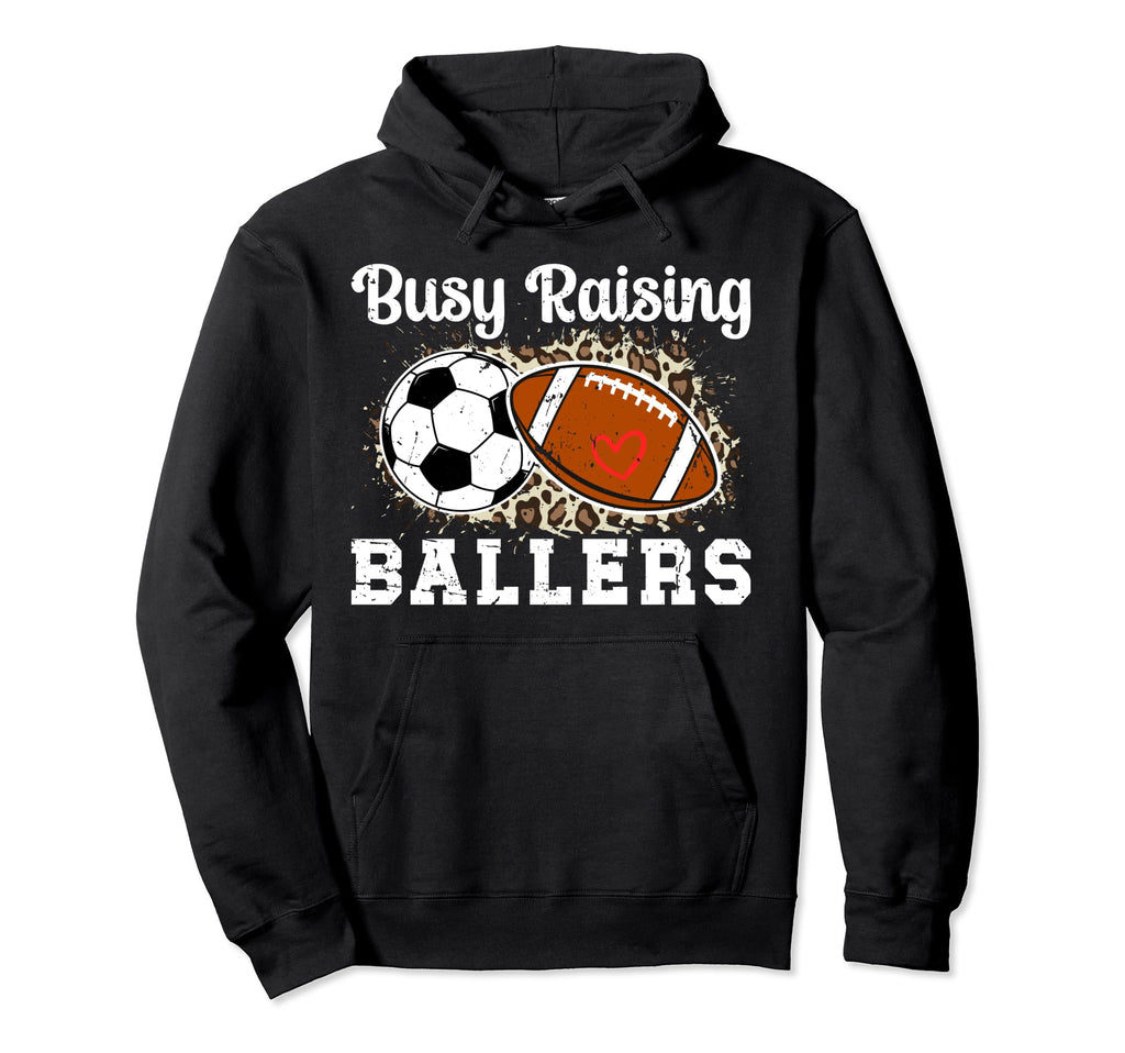Busy Raising Ballers Football Soccer Mom Hoodie - Custom Art Print Unisex - T-Shirt, Sweatshirt, Hoodie