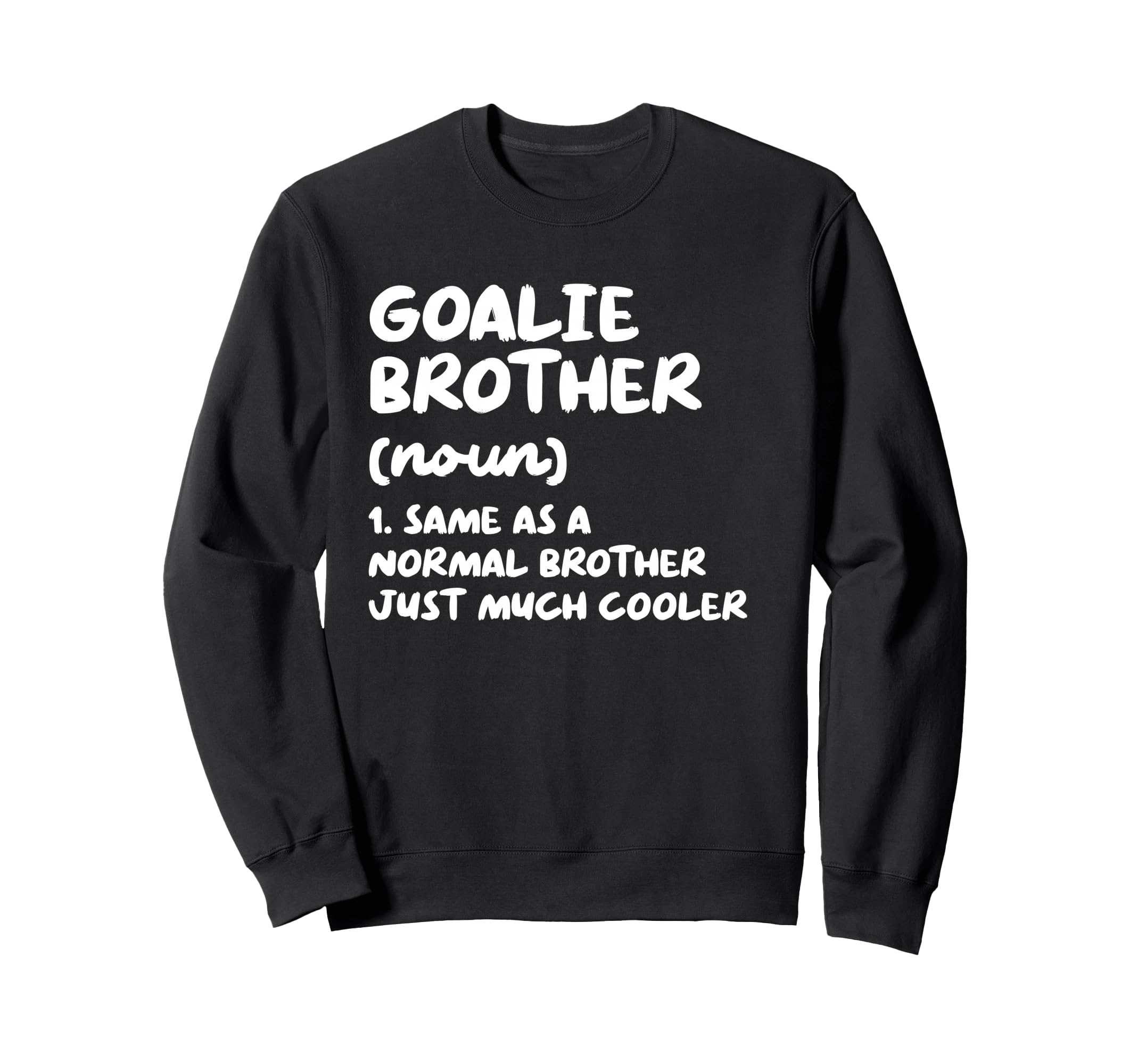 Goalie Brother Definition Funny Soccer Sweatshirt - Unique Graphic Unisex - T-Shirt, Sweatshirt, Hoodie