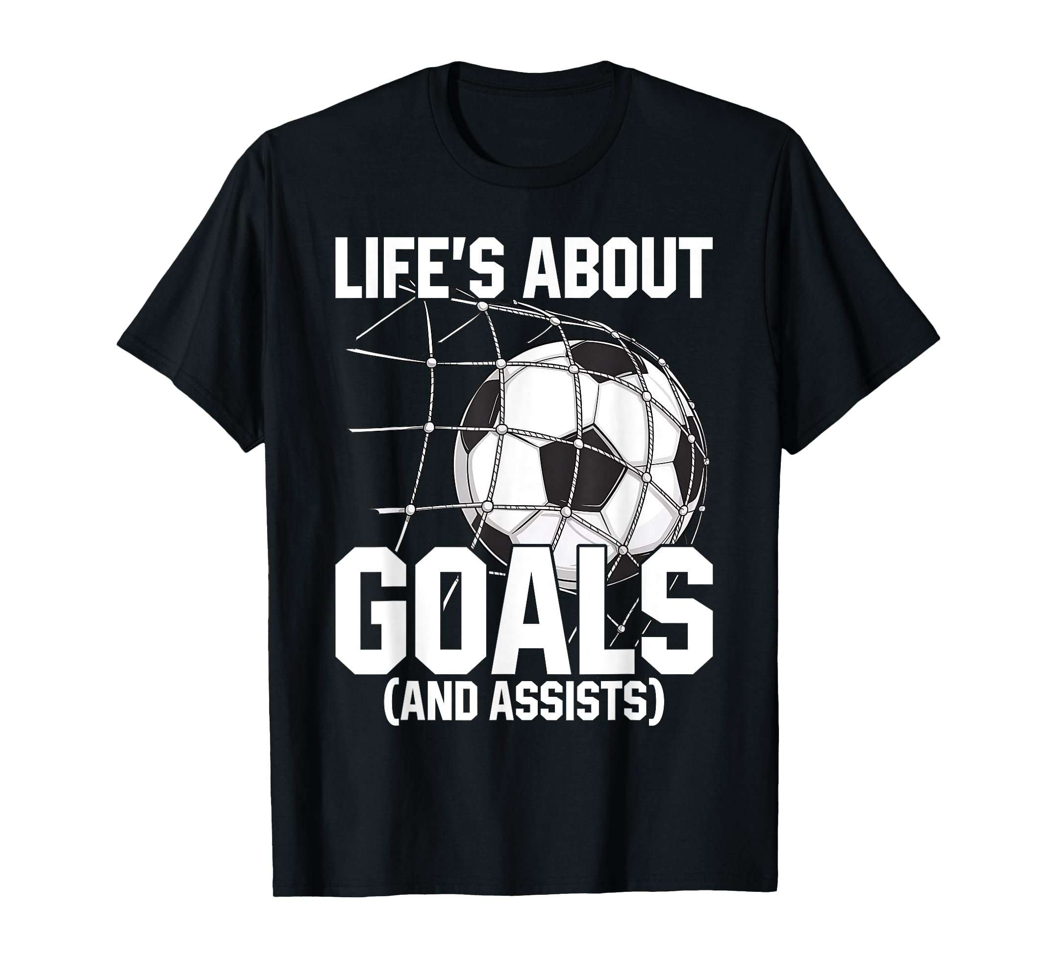 Life Is About Goals Assists Funny T-Shirt - Custom Art Print for Adults - T-Shirt, Sweatshirt, Hoodie