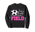 My Heart Is That Field Soccer Awesome T-Shirt - Minimalist Print Men Women - T-Shirt, Sweatshirt, Hoodie