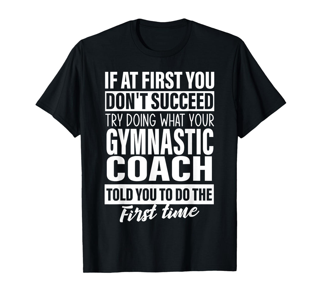 If First You Dont Succeed Gymnastic T-Shirt - Streetwear Style for Adults - T-Shirt, Sweatshirt, Hoodie