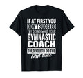 If First You Dont Succeed Gymnastic T-Shirt - Streetwear Style for Adults - T-Shirt, Sweatshirt, Hoodie