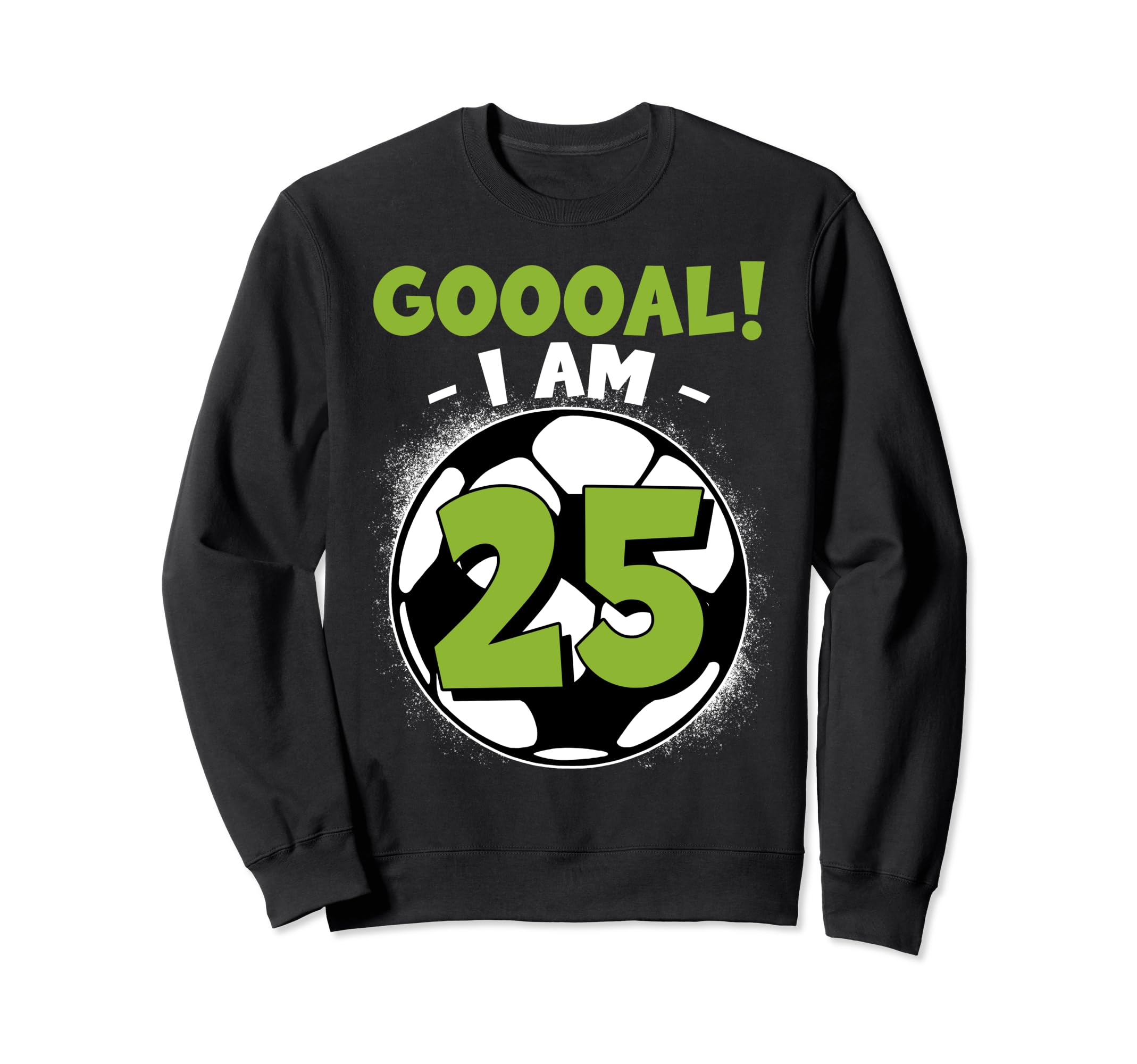 25 Year Old Birthday Soccer Themed Sweatshirt - Novelty Apparel Men Women - T-Shirt, Sweatshirt, Hoodie