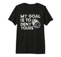 Goalie My Goal Is To Deny Your Soccer T-Shirt - Aesthetic Graphic Unisex - T-Shirt, Sweatshirt, Hoodie