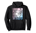 I Know I Play Like Try To Keep Up Hoodie - Casual Everyday Wear Unisex - T-Shirt, Sweatshirt, Hoodie