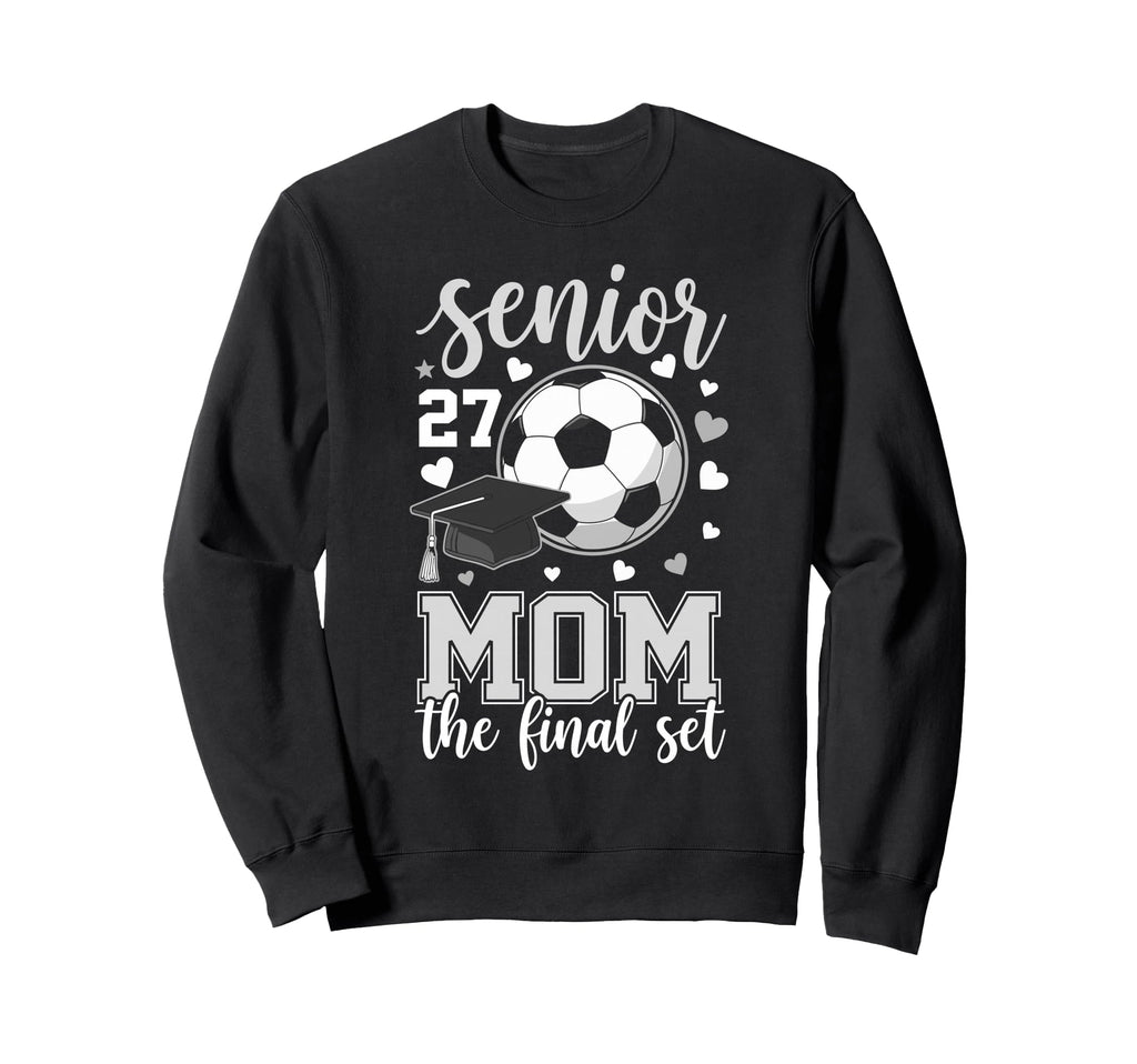 Soccer Senior 2027 Mom Final Set Sweatshirt - Unique Graphic for Adults - T-Shirt, Sweatshirt, Hoodie