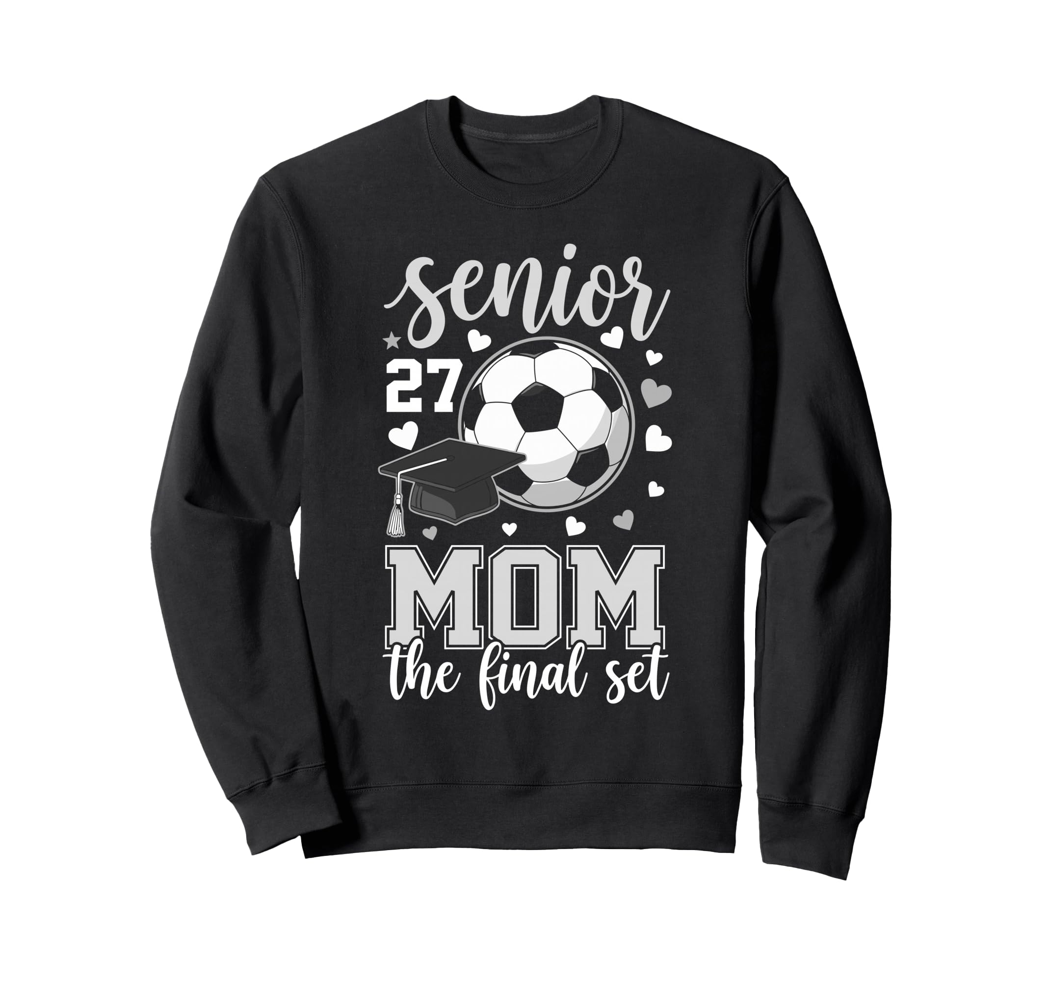 Soccer Senior 2027 Mom Final Set Sweatshirt - Unique Graphic for Adults - T-Shirt, Sweatshirt, Hoodie