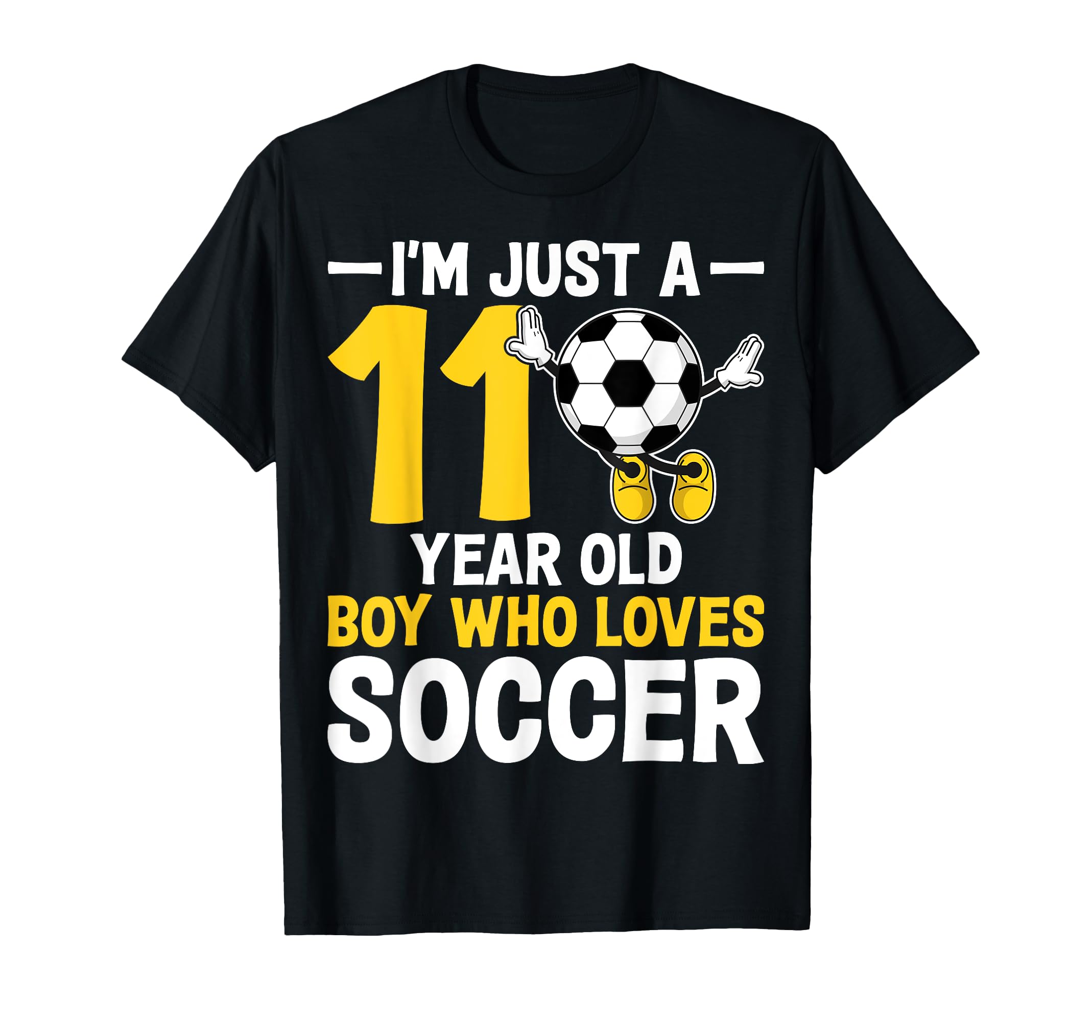 Im Just 11 Year Old Who Loves Soccer T-Shirt - Unique Graphic Men Women - T-Shirt, Sweatshirt, Hoodie