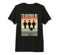 Id Rather Be Foosball Playing Table T-Shirt - Graphic Print for Adults - T-Shirt, Sweatshirt, Hoodie