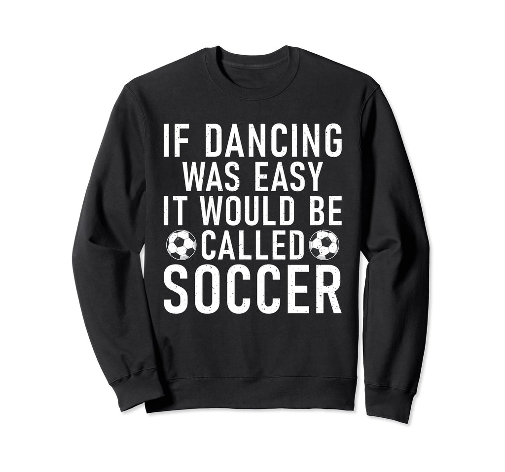 If Dancing Was Easy It Would Be Sweatshirt - Aesthetic Graphic for Adults - T-Shirt, Sweatshirt, Hoodie