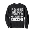 If Dancing Was Easy It Would Be Sweatshirt - Aesthetic Graphic for Adults - T-Shirt, Sweatshirt, Hoodie