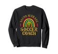 Nacho Average Soccer Coach Cinco De Sweatshirt - Fun Novelty Design Unisex - T-Shirt, Sweatshirt, Hoodie