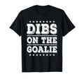 Dibs Goalie Funny Soccer Or Hockey Wife T-Shirt - Custom Art Print Unisex - T-Shirt, Sweatshirt, Hoodie