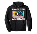 I Made You Mixtape Cassette Tape 80S 90S Hoodie - Graphic Print for Adults - T-Shirt, Sweatshirt, Hoodie