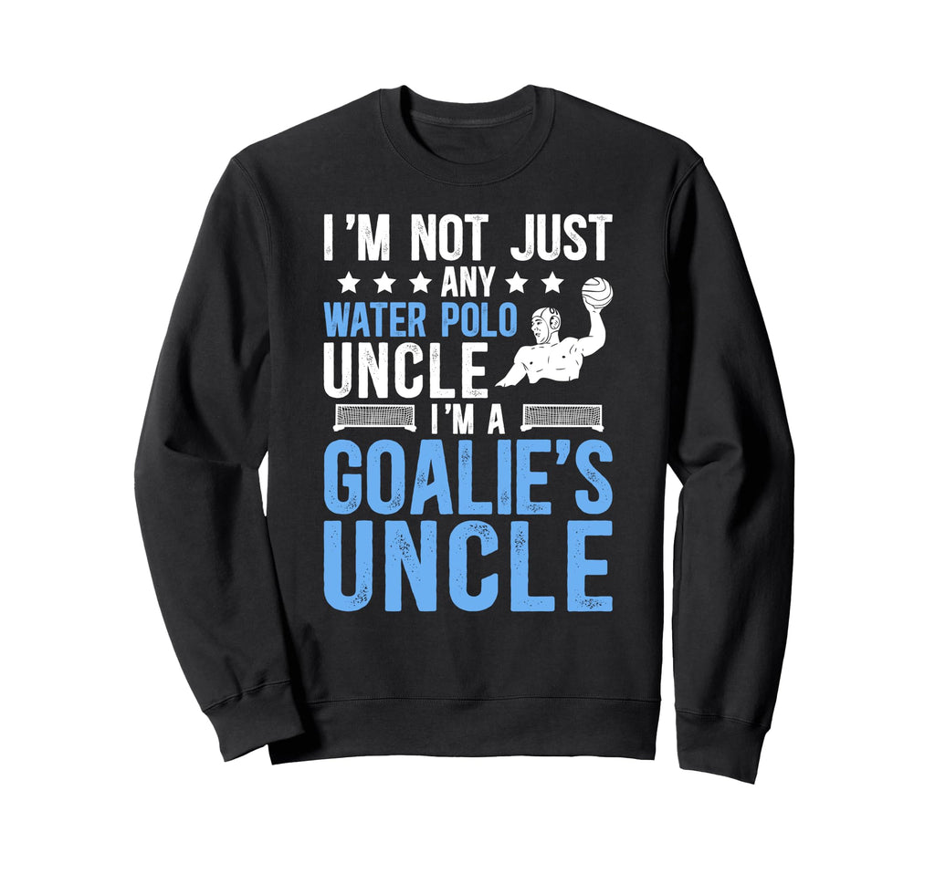 Im Water Polo Goalie Uncle Water Sweatshirt - Minimalist Print for Adults - T-Shirt, Sweatshirt, Hoodie
