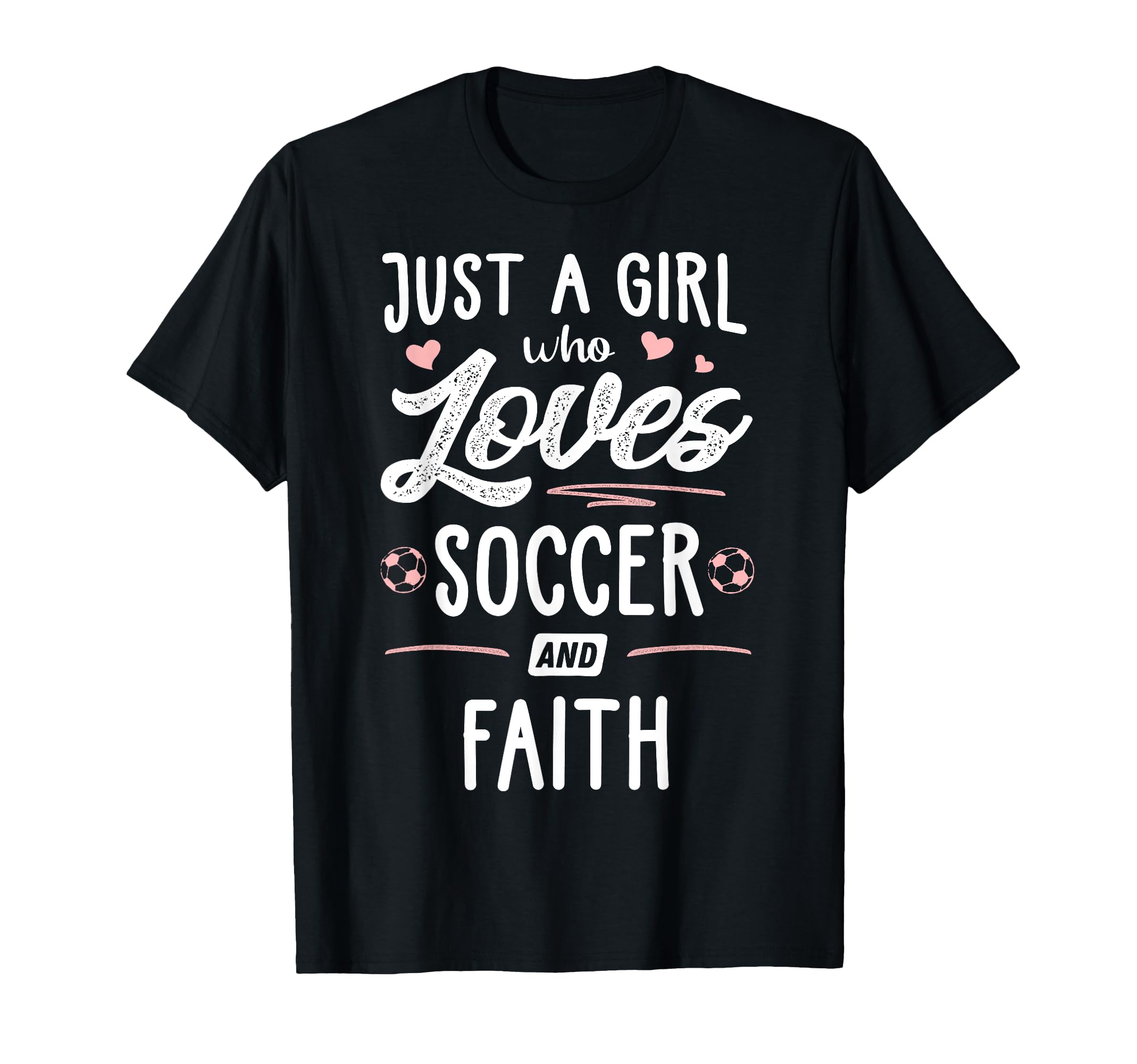 Just Who Loves Soccer And Faith Gift T-Shirt - Graphic Print Unisex - T-Shirt, Sweatshirt, Hoodie
