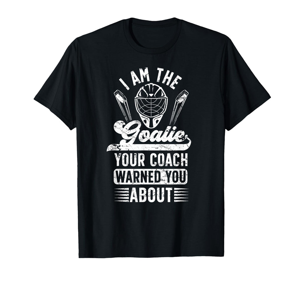 I Am Ice Hockey Goalie Ice Hockey T-Shirt - Custom Art Print Unisex - T-Shirt, Sweatshirt, Hoodie