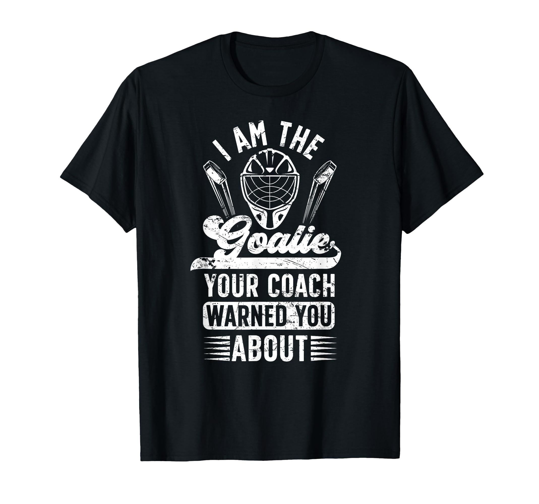 I Am Ice Hockey Goalie Ice Hockey T-Shirt - Custom Art Print Unisex - T-Shirt, Sweatshirt, Hoodie
