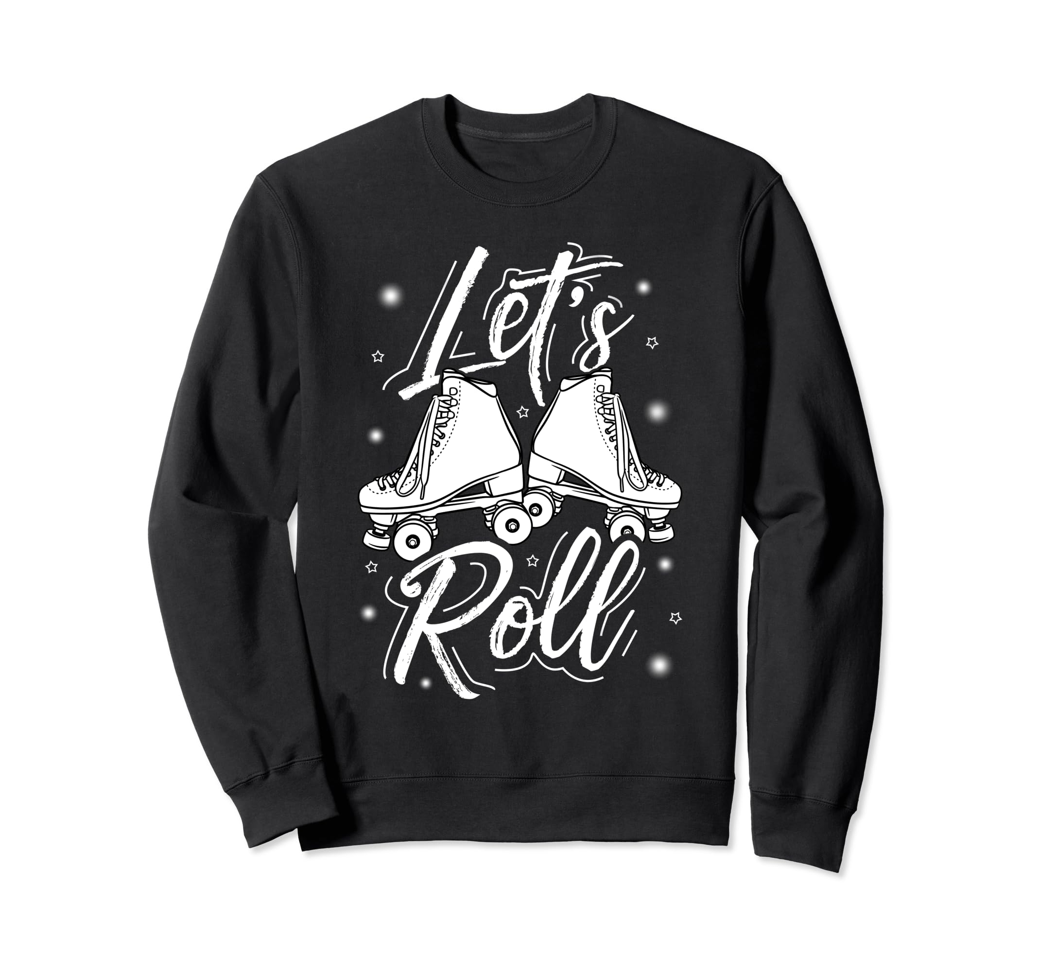 Lets Roll Roller Skate Fun Skating Sweatshirt - Custom Art Print Men Women - T-Shirt, Sweatshirt, Hoodie