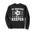 Proud Soccer Keeper Brother Soccer Sweatshirt - Trendy Graphic Men Women - T-Shirt, Sweatshirt, Hoodie
