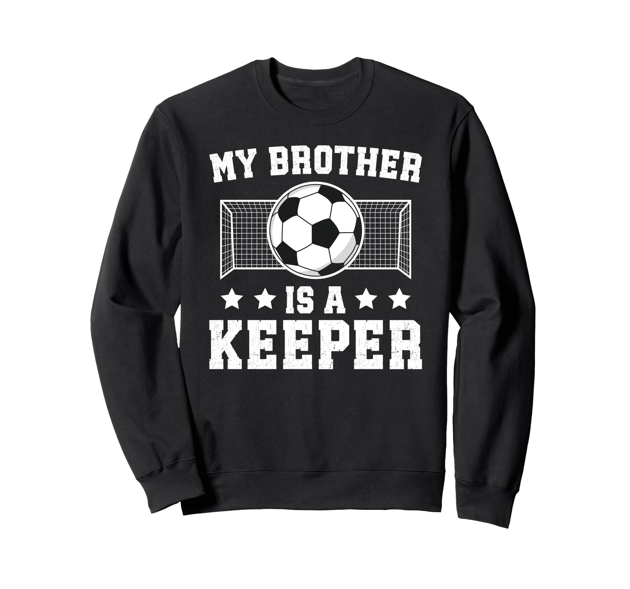 Proud Soccer Keeper Brother Soccer Sweatshirt - Trendy Graphic Men Women - T-Shirt, Sweatshirt, Hoodie