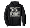 We Use Our Feet Soccer 90 Minutes Hoodie - Unique Graphic for Adults - T-Shirt, Sweatshirt, Hoodie