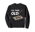 Im This Old Funny Birthday Sweatshirt - Casual Everyday Wear Unisex - T-Shirt, Sweatshirt, Hoodie