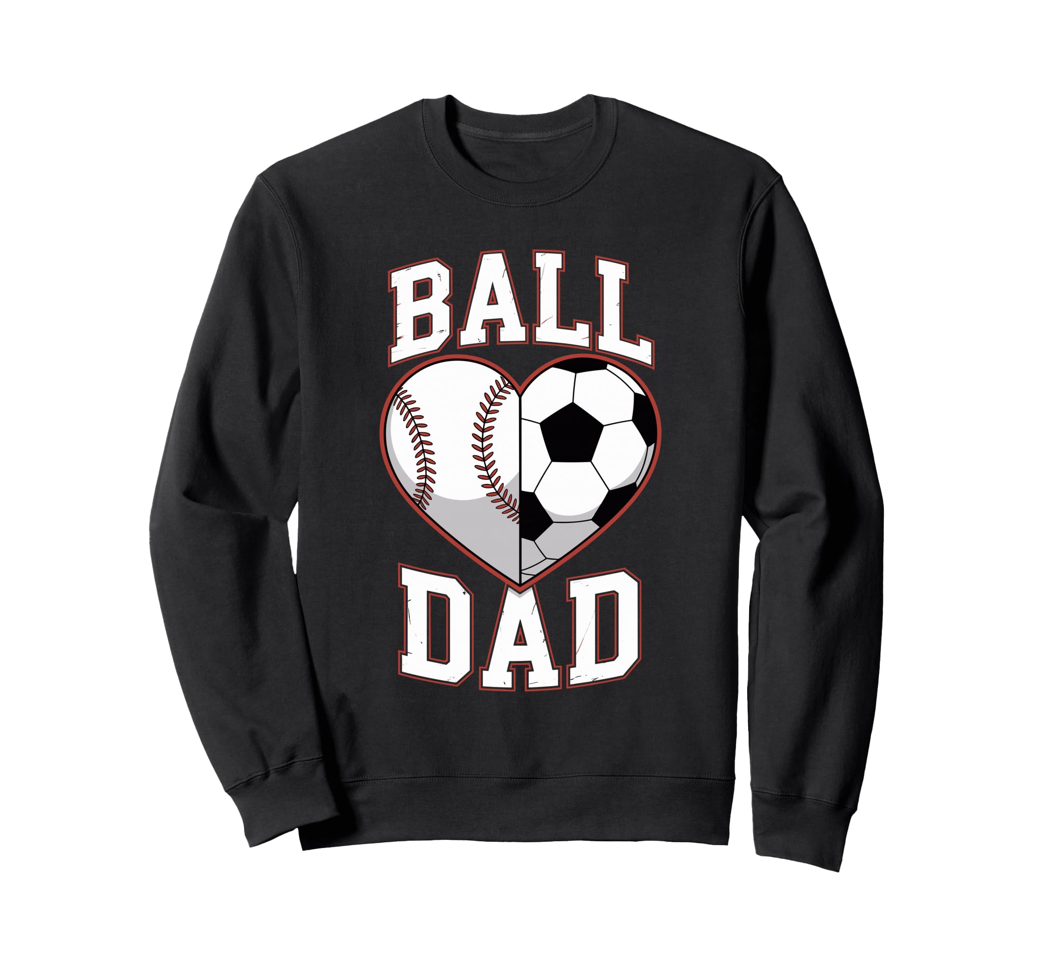 Ball Dad Heart Baseball And Soccer Sweatshirt - Novelty Apparel Unisex - T-Shirt, Sweatshirt, Hoodie