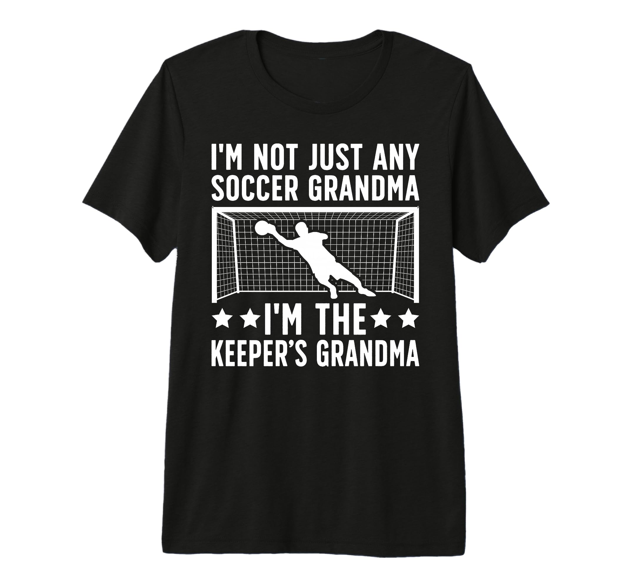 Im Soccer Keeper Grandma Soccer T-Shirt - Fun Novelty Design Unisex - T-Shirt, Sweatshirt, Hoodie