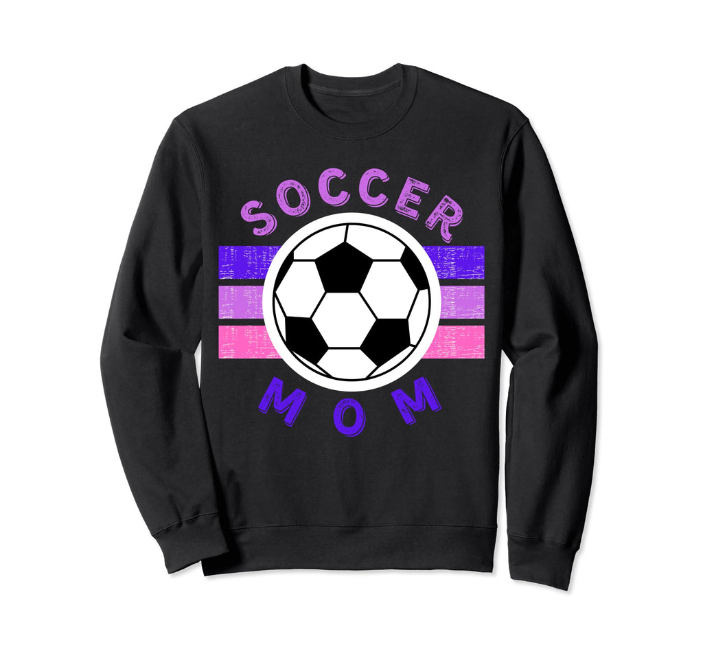 Soccer Mom Mothers Day Sports Sweatshirt - Fun Novelty Design Men Women - T-Shirt, Sweatshirt, Hoodie