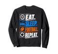 Eat Sleep Football Repeat Funny Sweatshirt - Unique Graphic for Adults - T-Shirt, Sweatshirt, Hoodie