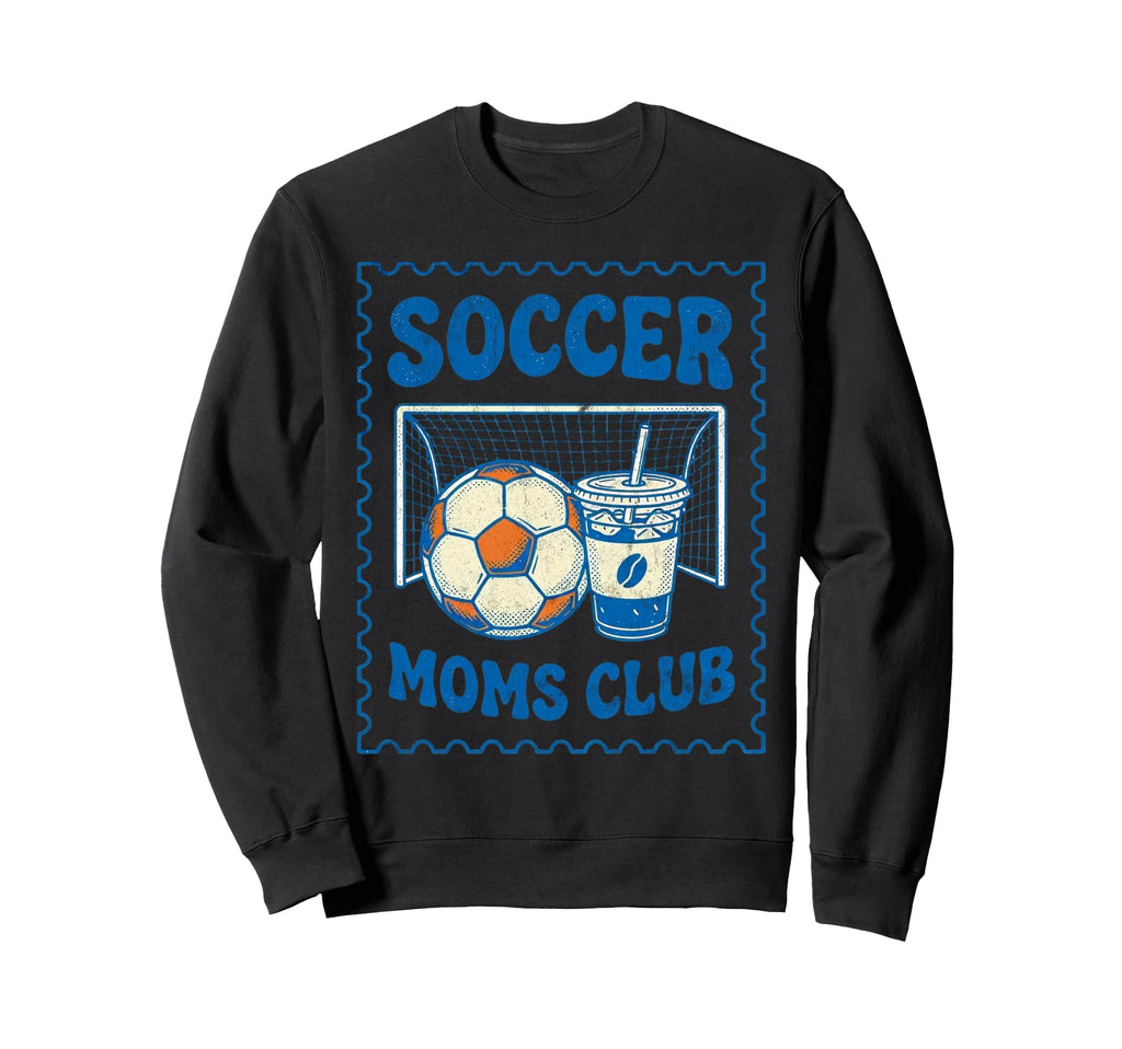 Soccer Mom Soccer Moms Club Funny Sweatshirt - Streetwear Style for Adults - T-Shirt, Sweatshirt, Hoodie