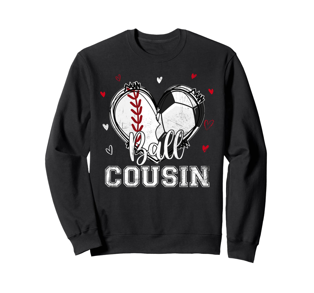 Ball Cousin Baseball Soccer Sweatshirt - Fun Novelty Design for Adults - T-Shirt, Sweatshirt, Hoodie