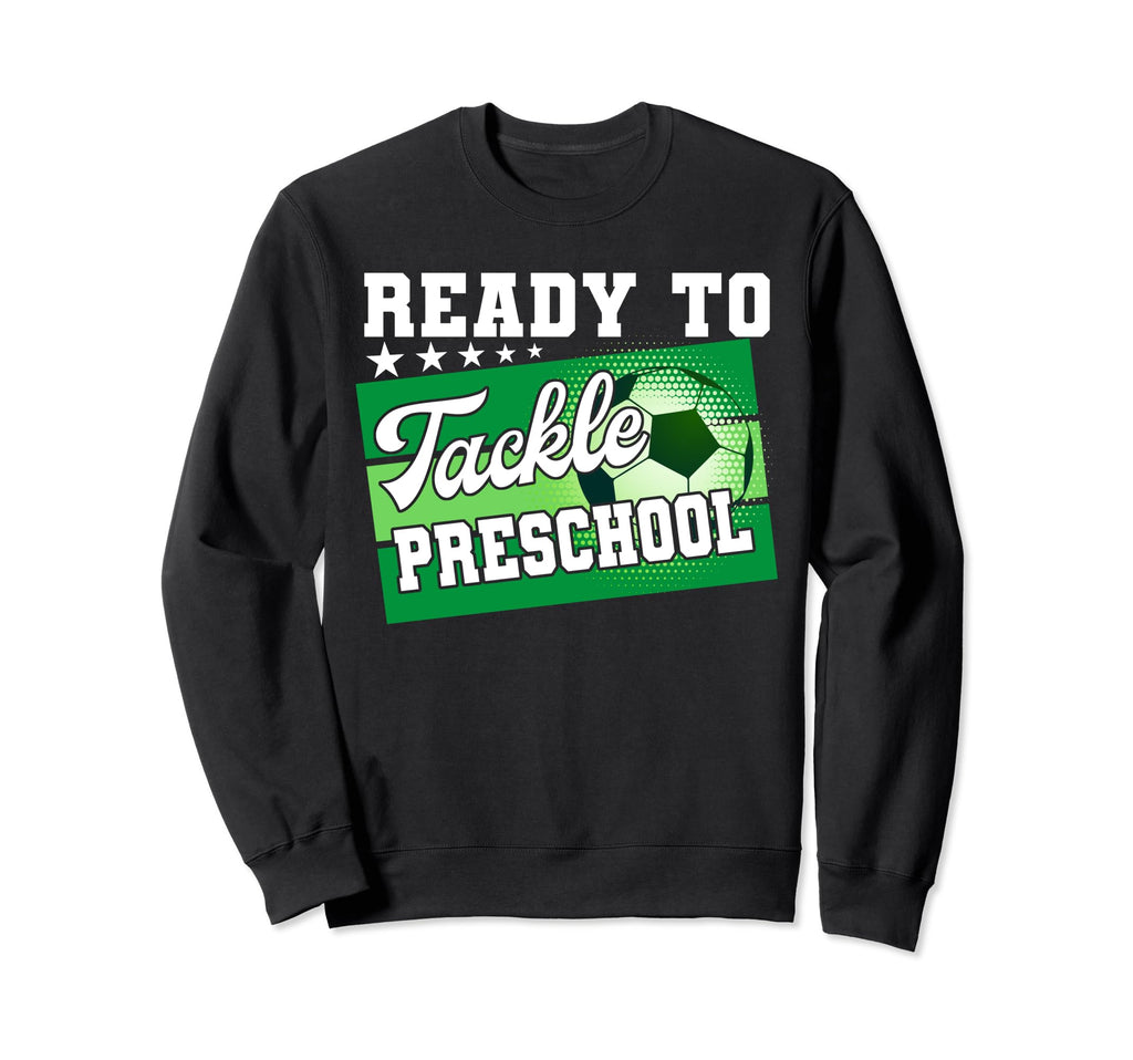 Ready To Tackle Preschool First Day Sweatshirt - Trendy Graphic Men Women - T-Shirt, Sweatshirt, Hoodie