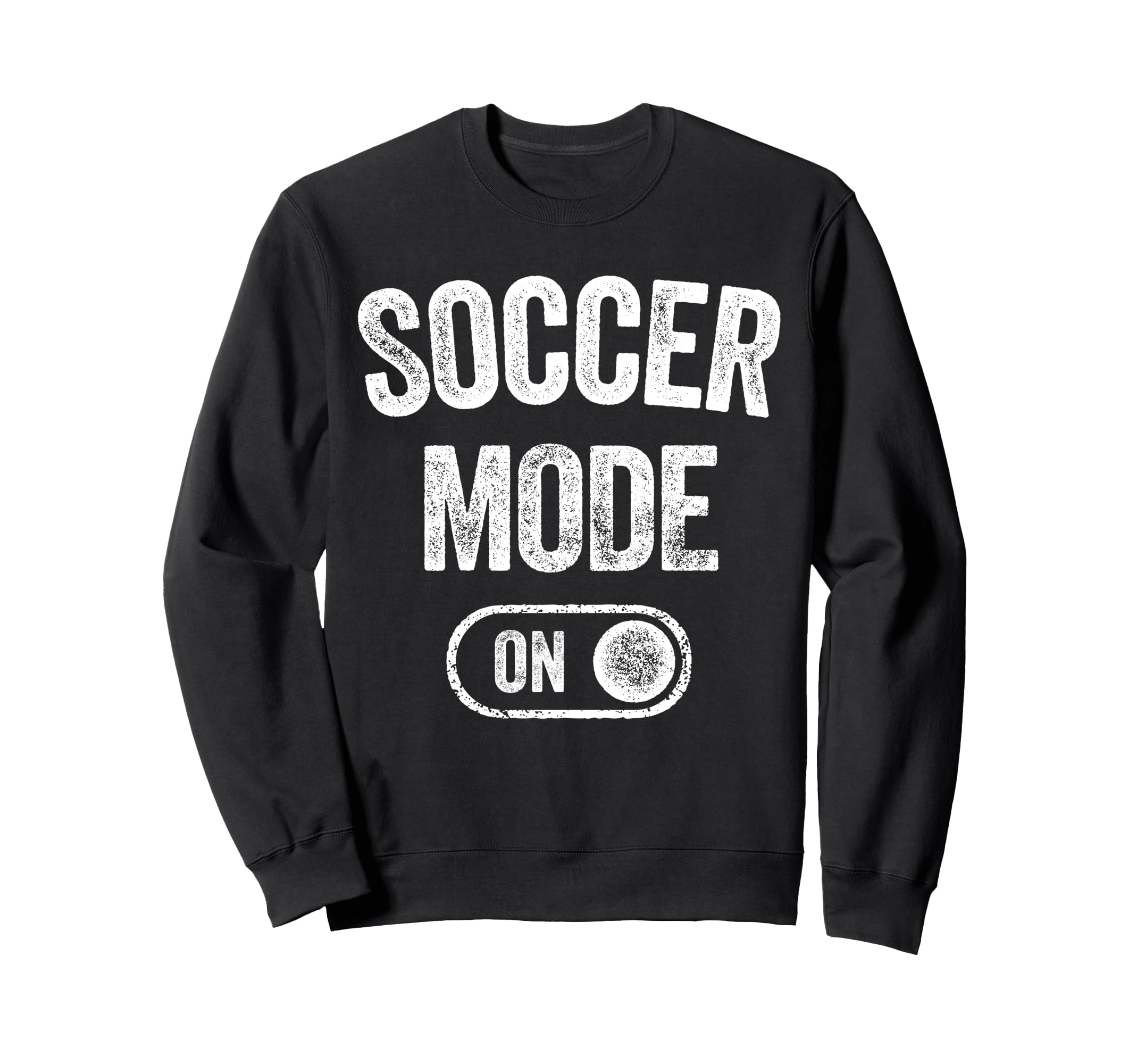 Soccer Mode Funny Striker Gift Sweatshirt - Streetwear Style for Adults - T-Shirt, Sweatshirt, Hoodie