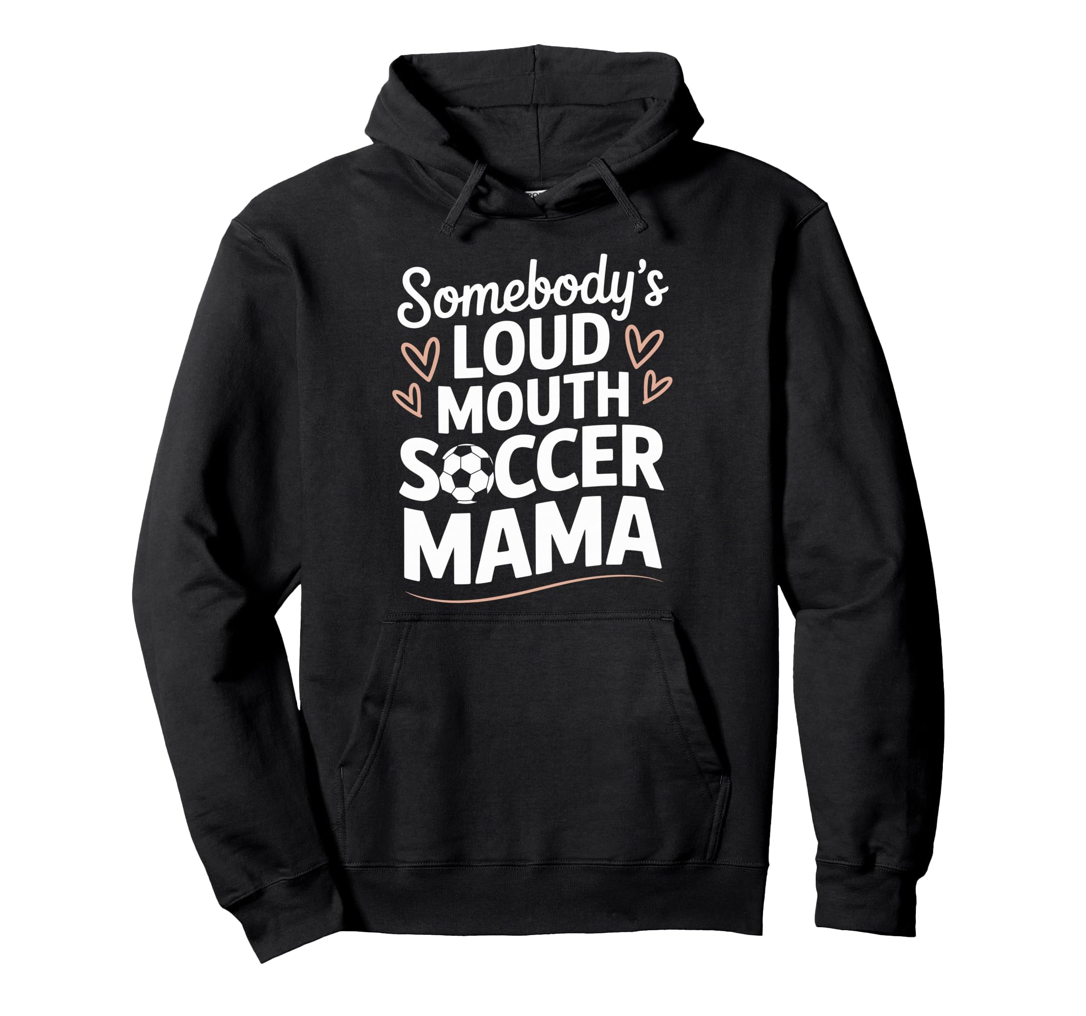 Soccer Game Player Somebodys Loud Mouth Hoodie - Trendy Graphic for Adults - T-Shirt, Sweatshirt, Hoodie