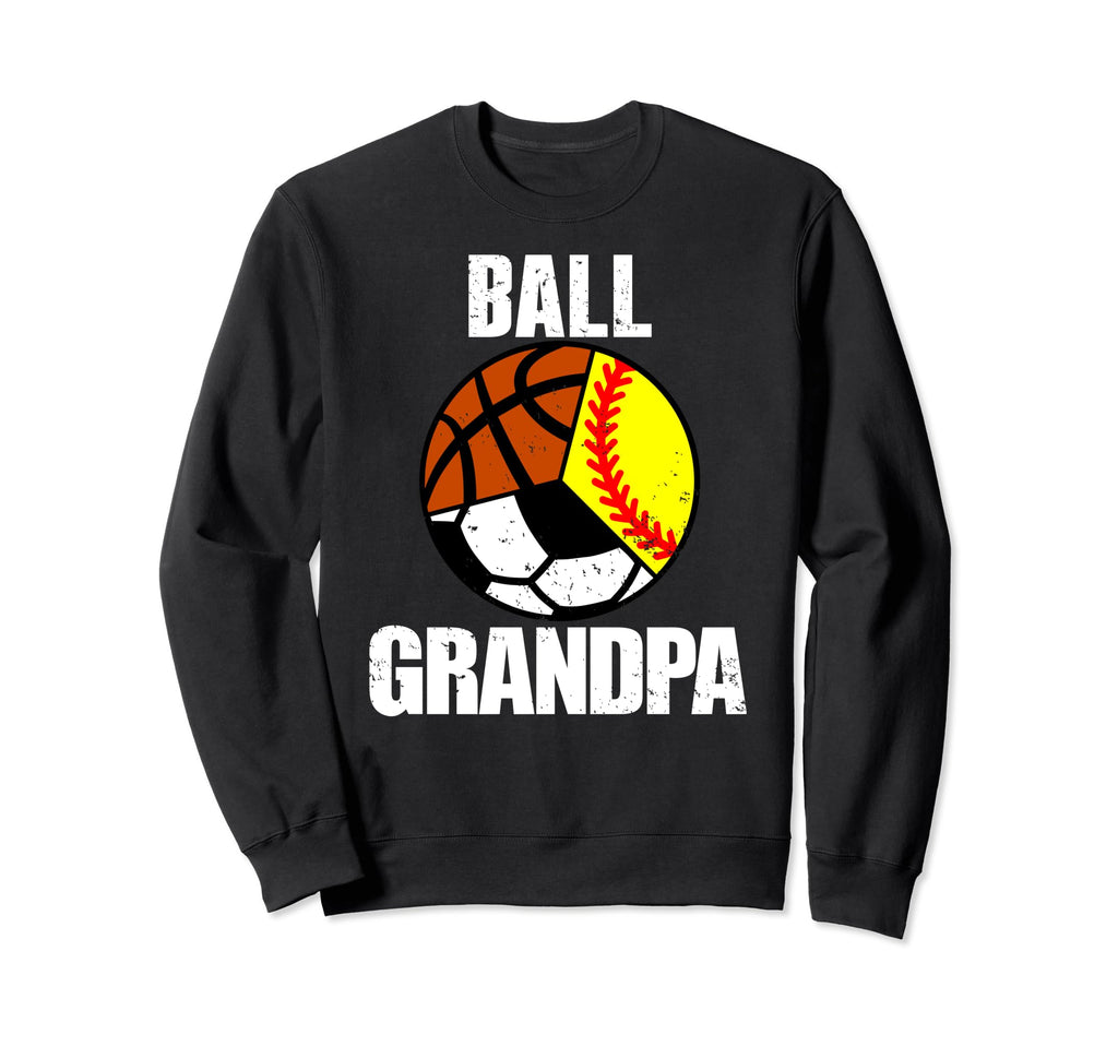 Ball Grandpa Funny Softball Soccer Sweatshirt - Graphic Print Unisex - T-Shirt, Sweatshirt, Hoodie