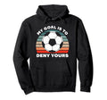 My Goal Is To Deny Yours Soccer Player Hoodie - Minimalist Print Unisex - T-Shirt, Sweatshirt, Hoodie