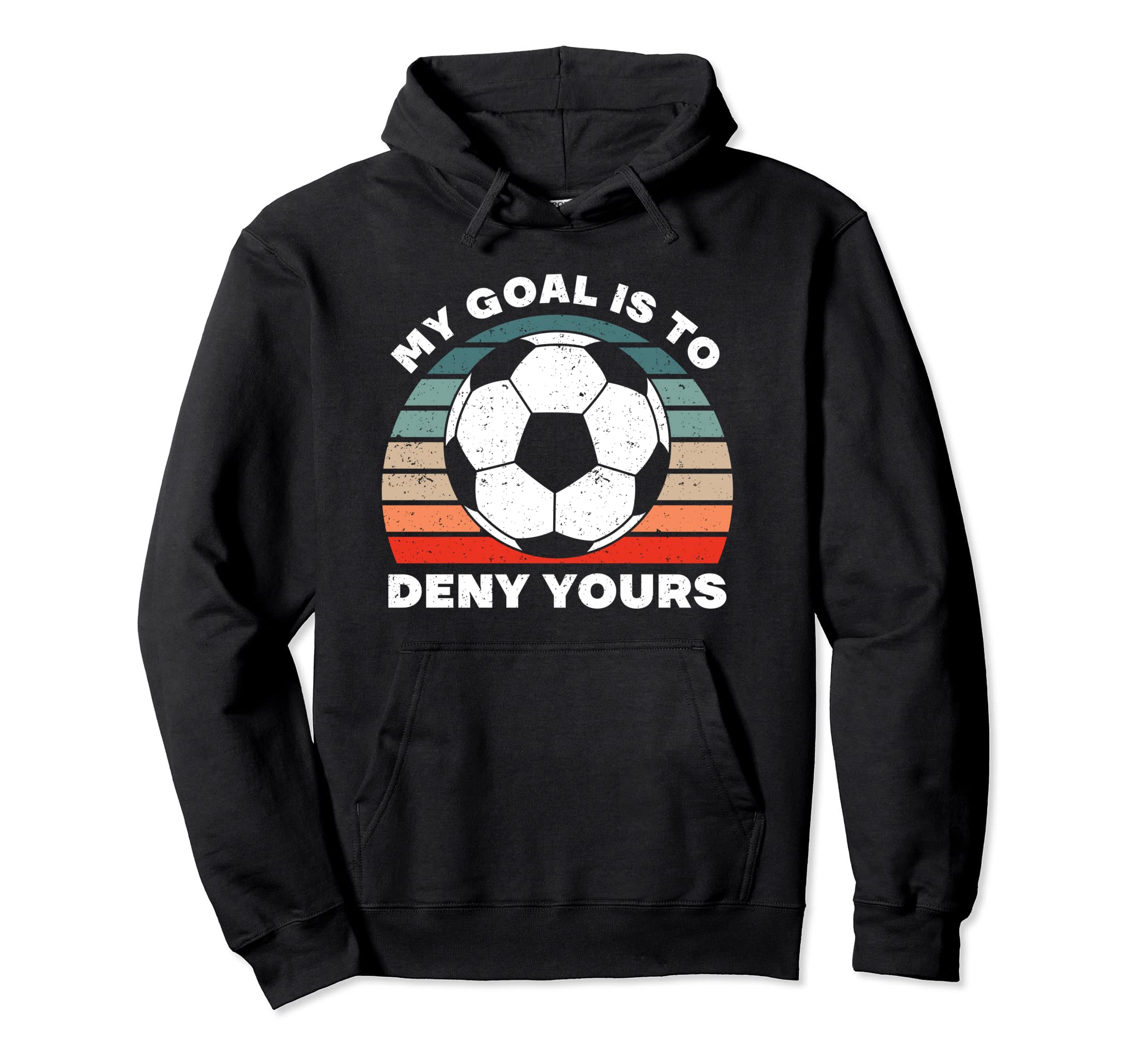 My Goal Is To Deny Yours Soccer Player Hoodie - Minimalist Print Unisex - T-Shirt, Sweatshirt, Hoodie
