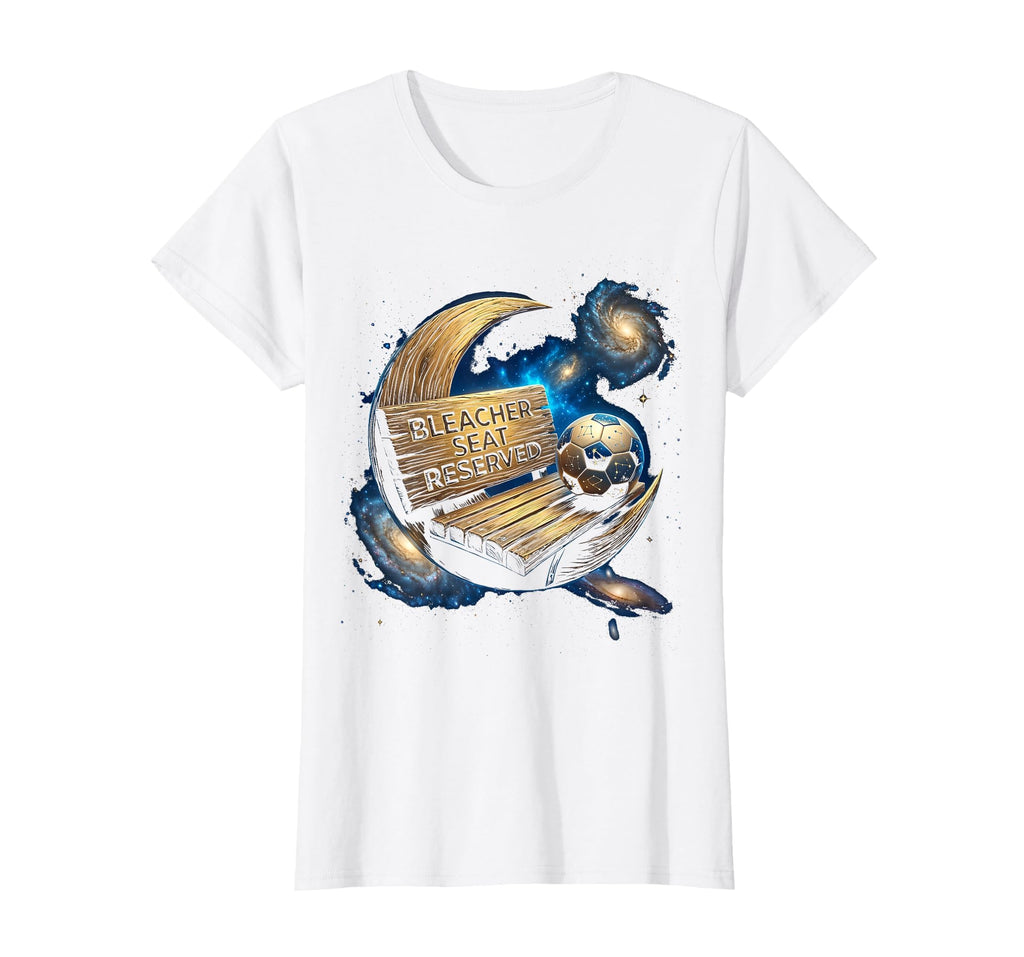 Bleacher Seat Reserved Funny Soccer T-Shirt - Custom Art Print Men Women - T-Shirt, Sweatshirt, Hoodie