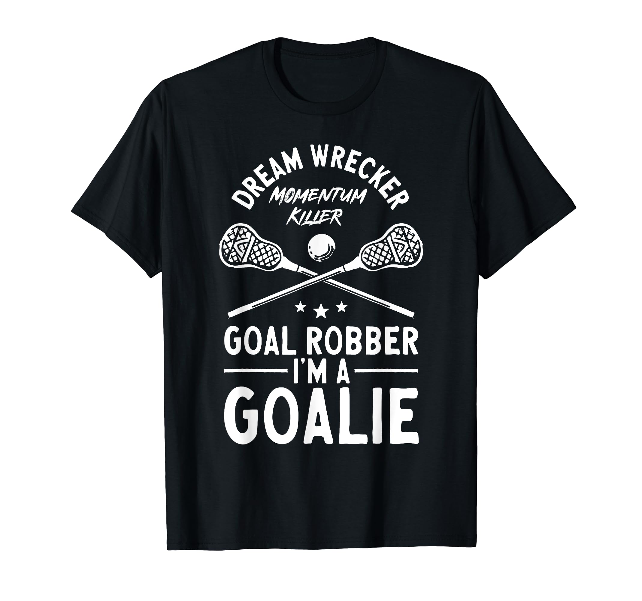 Lacrosse Goalie Lax Goalkeeper Lacrosse T-Shirt - Graphic Print Unisex - T-Shirt, Sweatshirt, Hoodie