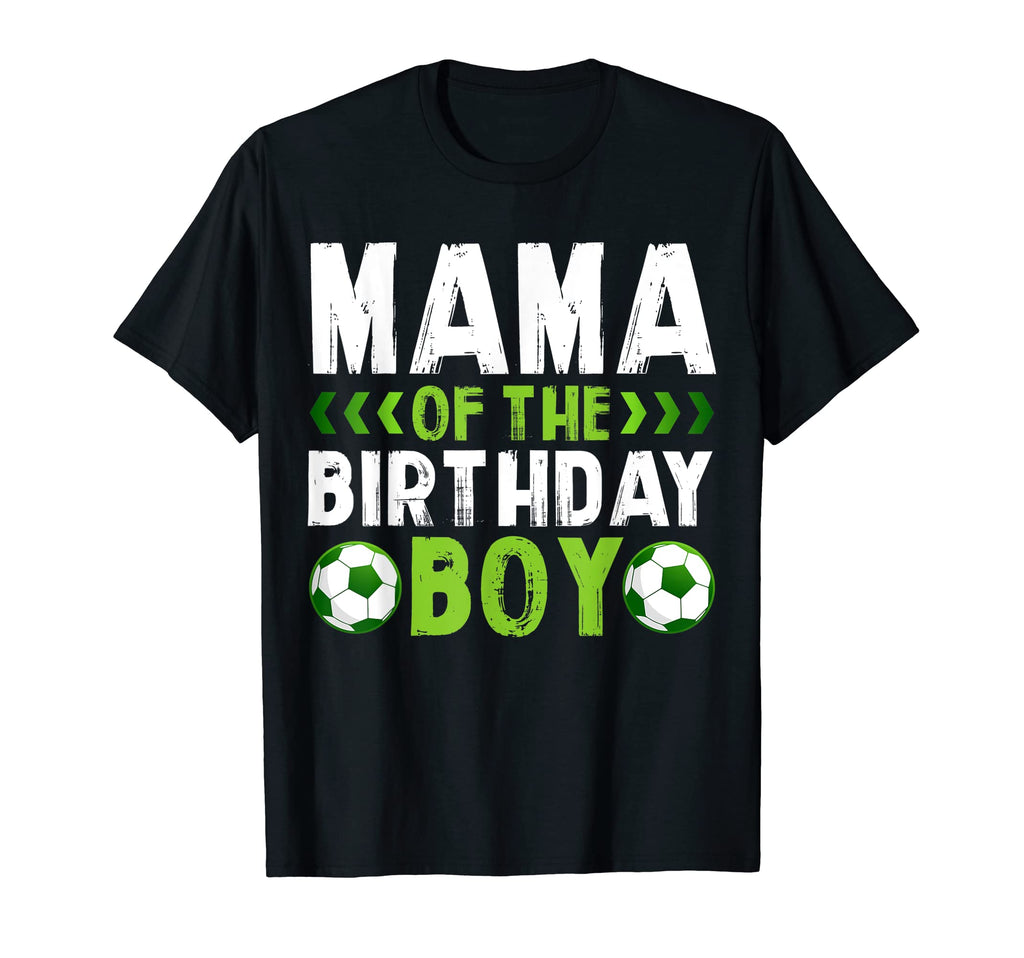 Mama Birthday Soccer Player T-Shirt - Fun Novelty Design Men Women - T-Shirt, Sweatshirt, Hoodie
