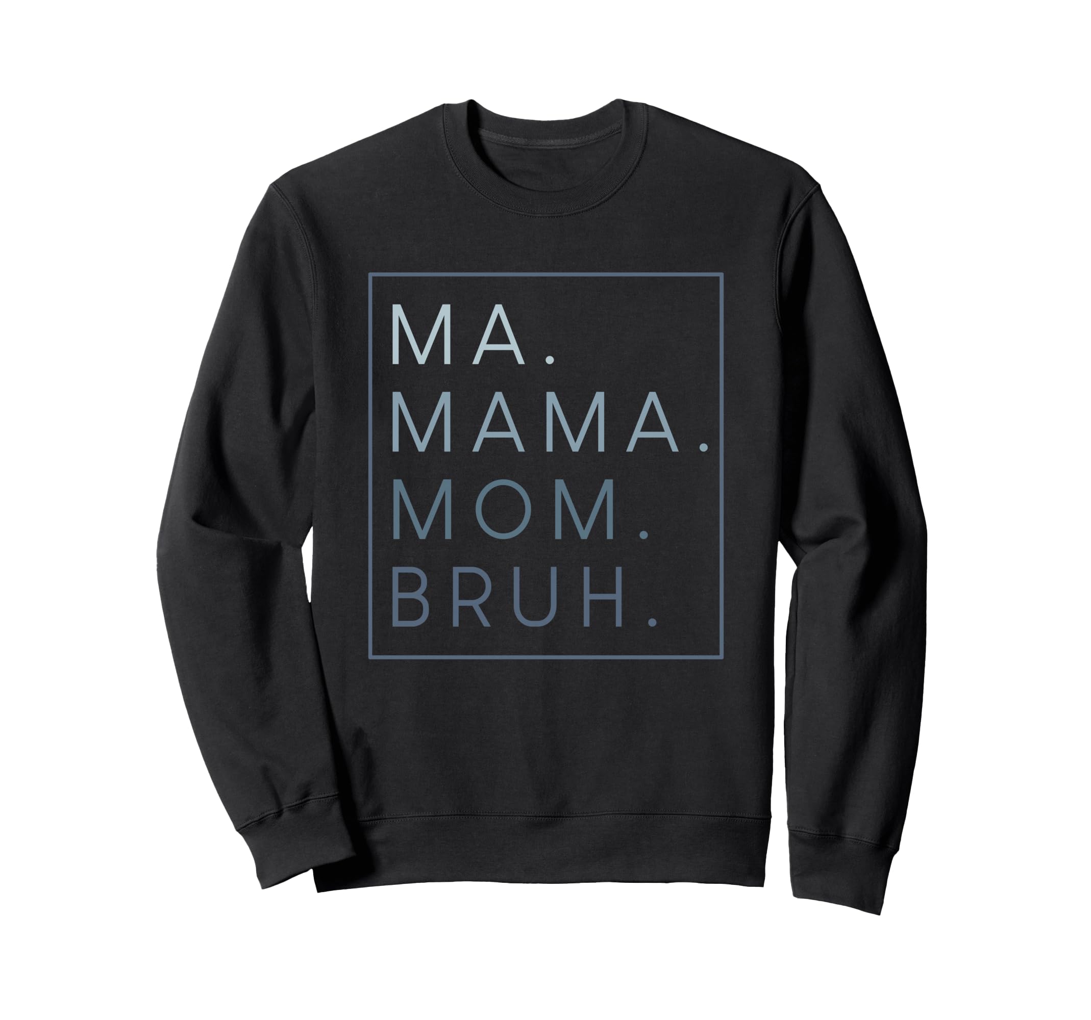 Ma Mama Mom Bruh Mother Mothers Day Gifts Hoodie - Streetwear Style Unisex - T-Shirt, Sweatshirt, Hoodie